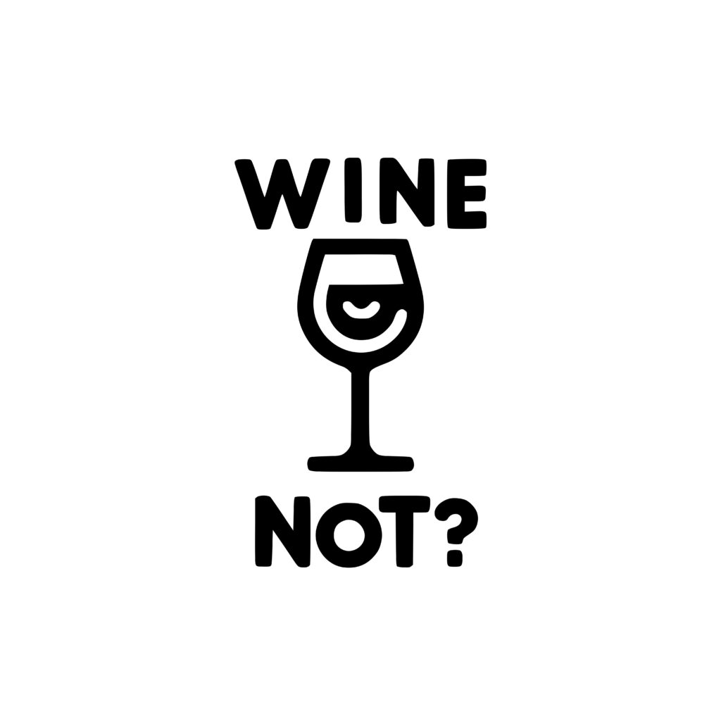 Instant Download SVG/PNG/DXF Image: Wine Not? Wine Glass Files for ...