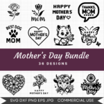Mother’s Day Bundle – 36 Instant Download Svg Images
