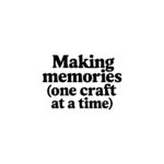 Crafting Memory Makers