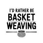 Basket Weaving Dreams