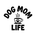 Dog Mom Life