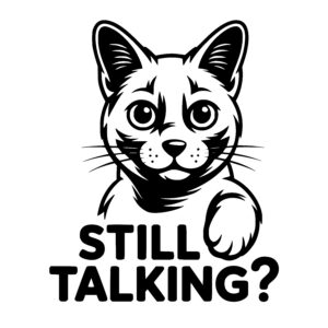 Are You Still Talking?