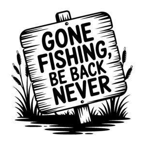 Gone Fishing Forever