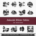Lakeside Winter Cabins – 26 Instant Download Svg Images