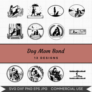 Dog Mom Bond - 13 Instant Download Svg Images