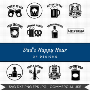 Dad’s Happy Hour - 34 Instant Download Svg Images