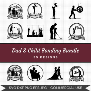 Dad & Child Bonding Bundle - 35 Instant Download Svg Images
