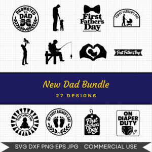 New Dad Bundle - 27 Instant Download Svg Images