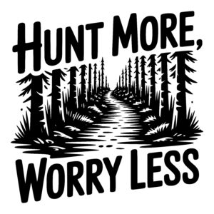 Hunt More, Worry Less